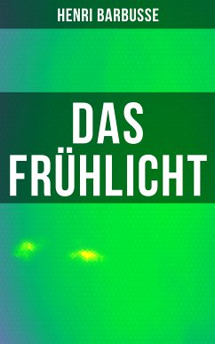 Das Frühlicht (eBook, ePUB) - Barbusse, Henri