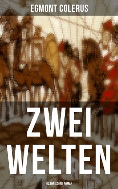 Zwei Welten (Historischer Roman) (eBook, ePUB) - Colerus, Egmont