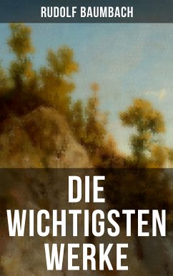 Die wichtigsten Werke von Rudolf Baumbach (eBook, ePUB) - Baumbach, Rudolf