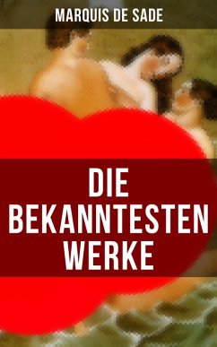 Die bekanntesten Werke von Marquis de Sade (eBook, ePUB) Cover Die bekanntesten Werke von Marquis de Sade (eBook, ePUB)