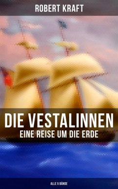 Die Vestalinnen: Eine Reise um die Erde (Alle 5 Bände) (eBook, ePUB) - Kraft, Robert