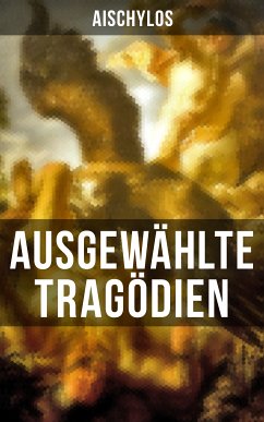 Ausgewählte Tragödien von Aischylos (eBook, ePUB) - Aischylos