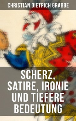 Scherz, Satire, Ironie und tiefere Bedeutung (eBook, ePUB) - Grabbe, Christian Dietrich