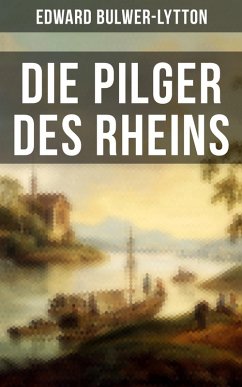 Die Pilger des Rheins (eBook, ePUB) - Bulwer-Lytton, Edward