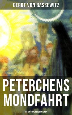 Peterchens Mondfahrt (Mit Originalillustrationen) (eBook, ePUB) - von Bassewitz, Gerdt