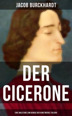Der Cicerone: Eine Anleitung zum Genuß der Kunstwerke Italiens (eBook, ePUB) - Burckhardt, Jacob