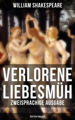 Verlorene Liebesmüh (Zweisprachige Ausgabe: Deutsch-Englisch) (eBook, ePUB) - Shakespeare, William