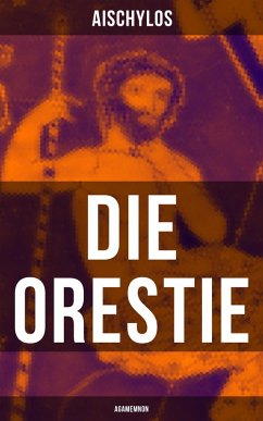 Die Orestie: Agamemnon (eBook, ePUB) - Aischylos