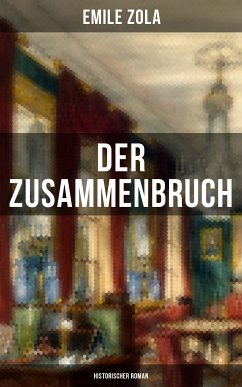 Der Zusammenbruch: Historischer Roman (eBook, ePUB) - Zola, Emile