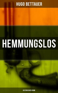 Hemmungslos: Historischer Krimi (eBook, ePUB) - Bettauer, Hugo