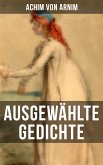 Ausgewählte Gedichte von Achim von Arnim (eBook, ePUB)