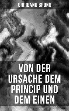 Giordano Bruno: Von der Ursache dem Princip und dem Einen (eBook, ePUB) - Bruno, Giordano