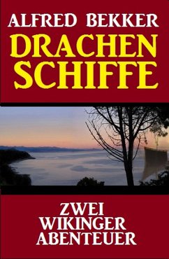 Drachenschiffe: Zwei Wikinger Abenteuer (eBook, ePUB) - Bekker, Alfred