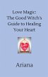 Love Magic: The Good Witch's Guide to... - Bild 1