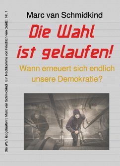 Die Wahl ist gelaufen! (eBook, ePUB) - van Schmidkind, Marc