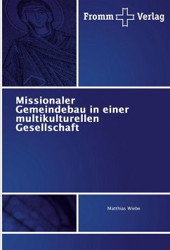 Missionaler Gemeindebau in einer multikulturellen Gesellschaft - Wiebe, Matthias