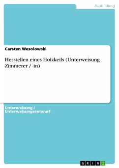 Herstellen eines Holzkeils (Unterweisung Zimmerer / -in) (eBook, ePUB)