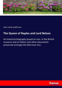 The Queen of Naples and Lord Nelson - Jeaffreson, John Cordy