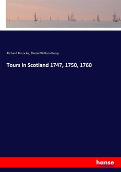 Tours in Scotland 1747, 1750, 1760 - Pococke, Richard;Kemp, Daniel William