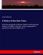 A History of Our Own Times - Bild 1