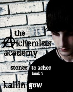 The Alchemists Academy Book 1: Stones to Ashes (Alchemists Academy Series, #1) (eBook, ePUB) - Gow, Kailin