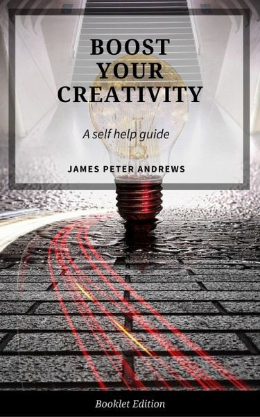Boost Your Creativity (Self Help) (eBook, ePUB)