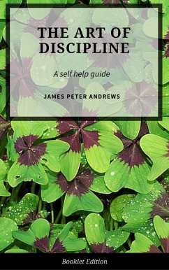 The Art of Discipline (Self Help) (eBook, ePUB) - Andrews, James Peter