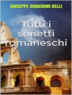 Tutti i sonetti romaneschi (eBook, ePUB) - Gioachino Belli, Giuseppe