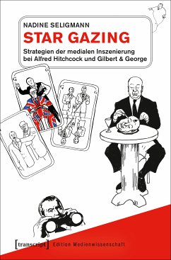 Star Gazing - Strategien der medialen Inszenierung bei Alfred Hitchcock und Gilbert & George (eBook, PDF) - Seligmann, Nadine