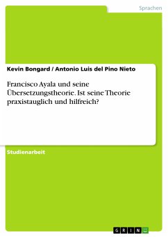 Francisco Ayala und seine Übersetzungstheorie. Ist seine Theorie praxistauglich und hilfreich? (eBook, PDF) - Bongard, Kevin; del Pino Nieto, Antonio Luis