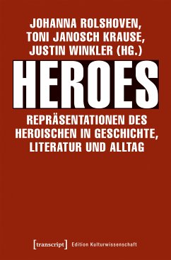 Heroes - Repräsentationen des Heroischen in Geschichte, Literatur und Alltag (eBook, PDF)