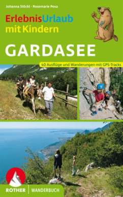 Erlebnisurlaub mit Kindern Gardasee - Stöckl, Johanna;Pexa, Rosemarie