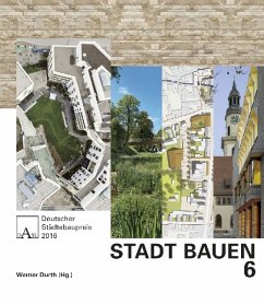 STADT BAUEN 6: Deutscher Städtebaupreis 2016
