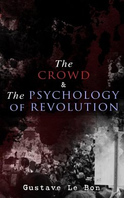 The Crowd & The Psychology of Revolution (eBook, ePUB) - Bon, Gustave Le