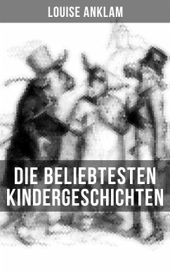 Die beliebtesten Kindergeschichten von Louise Anklam (eBook, ePUB) - Anklam, Louise