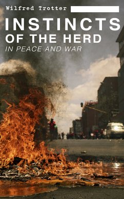 INSTINCTS OF THE HERD IN PEACE AND WAR (eBook, ePUB) - Trotter, Wilfred