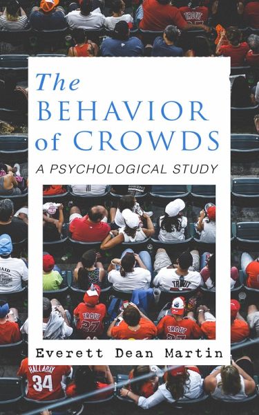 THE BEHAVIOR OF CROWDS: A PSYCHOLOGICAL STUDY (eBook, ePUB) THE BEHAVIOR OF CROWDS: A PSYCHOLOGICAL STUDY (eBook, ePUB)