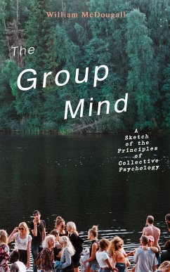 The Group Mind: A Sketch of the Principles of Collective Psychology (eBook, ePUB) - McDougall, William