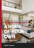 The Property Insider's Guide to A Home of Your Own (eBook, ePUB) The Property Insider's Guide to A Home of Your Own (eBook, ePUB)