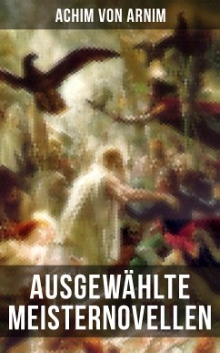 Ausgewählte Meisternovellen von Achim von Arnim (eBook, ePUB) - von Arnim, Achim