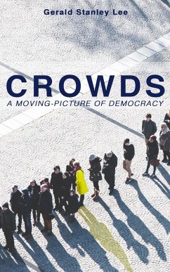 CROWDS: A MOVING-PICTURE OF DEMOCRACY (eBook, ePUB) - Lee, Gerald Stanley