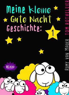 Meine kleine Gute Nacht Geschichte: 1 (eBook, ePUB) - Mader, Romy van; Rotheleier, Tom