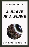 A Slave is a Slave (eBook, ePUB)