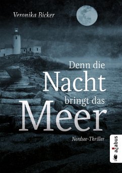 Denn die Nacht bringt das Meer. Nordsee-Thriller (eBook, PDF) - Bicker, Veronika