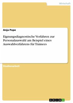 Eignungsdiagnostische Verfahren zur Personalauswahl am Beispiel eines Auswahlverfahrens für Trainees (eBook, PDF) - Pope, Anja