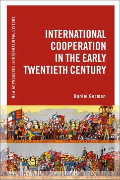International Cooperation in the Early Twentieth Century (eBook, PDF) - Gorman, Daniel