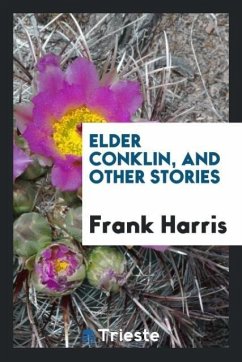 Elder Conklin, and Other Stories - Harris, Frank