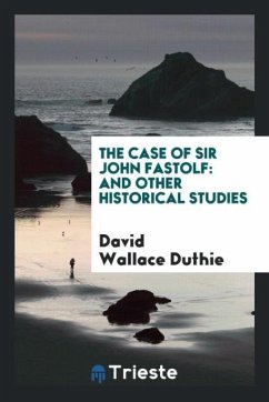 The Case of Sir John Fastolf - Duthie, David Wallace