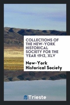 Collections of the New-York Historical Society for the Year 1912, XLV - Historical Society, New-York