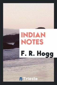 Indian Notes - Hogg, F. R.